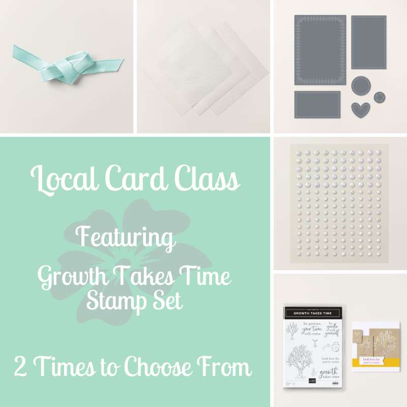 Join me in Cedar Falls IA for the April Card Class featuring the stamp set Growth Takes Time.