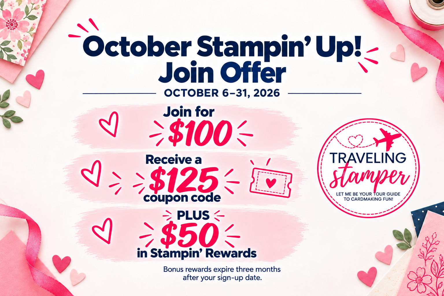 October Stampin’ Up! join offer, October 6–31, 2026: join for $100 USD and receive a $125 coupon code plus $50 in bonus Stampin’ Rewards, which expire three months after signing up. Pink and navy graphic with the Travelingstamper logo.